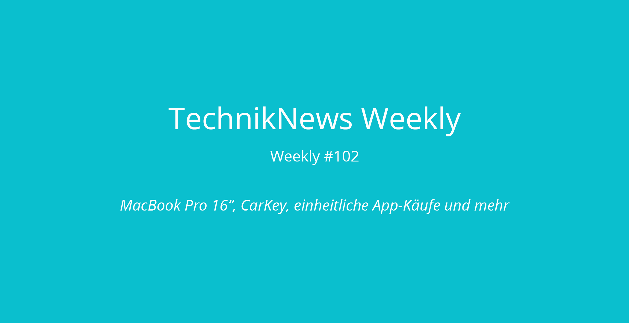 TechnikNews Weekly 102